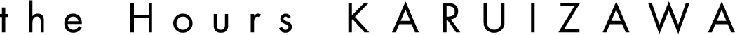 the Hours KARUIZAWA / ザ アワーズ 軽井沢